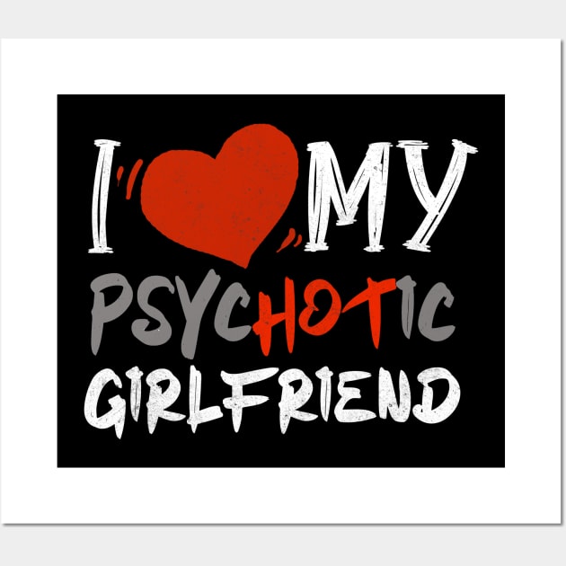 i love my psychotic girlfriend Wall Art by onyxicca liar